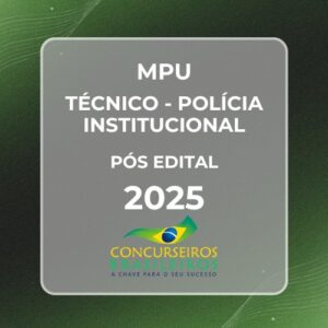 MPU (Técnico do MPU – Polícia Institucional) Pós Edital – 2025 E