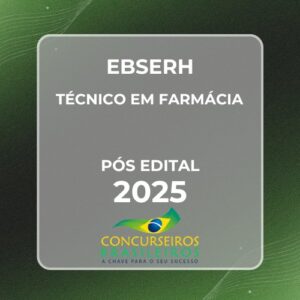 EBSERH (Técnico em Farmácia) Pós Edital – 2025 E