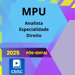 MPU – PÓS EDITAL – (ANALISTA – ESPECIALIDADE EM DIREITO) – 2025
