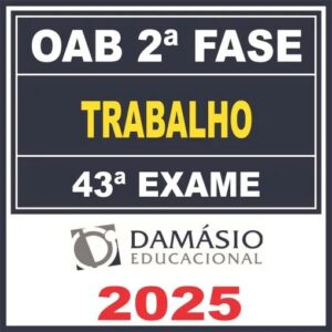 OAB 2ª Fase 43ª Exame (Trabalho) 2025